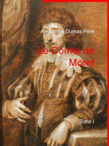 Le Comte de Moret - Alexandre (pére) Dumas