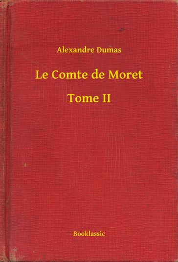 Le Comte de Moret - Tome II - Alexandre Dumas