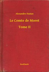 Le Comte de Moret - Tome II