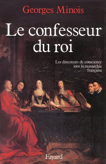 Le Confesseur du Roi - Georges Minois