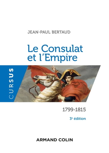 Le Consulat et l'Empire - 3e éd. - Jean-Paul Bertaud
