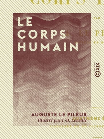 Le Corps humain - Auguste Le Pileur