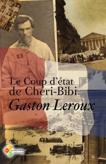 Le Coup d'état de Chéri-Bibi - Gaston Leroux