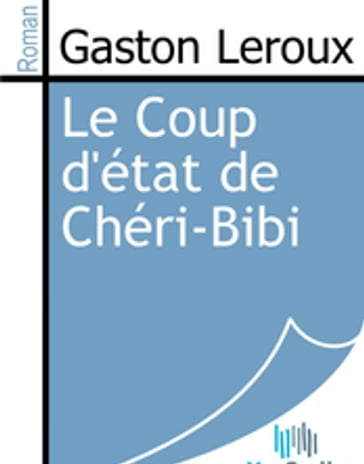 Le Coup d'état de Chéri-Bibi - Gaston Leroux