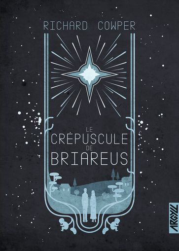 Le Crépuscule de Briareus - Richard Cowper - Xavier Collette