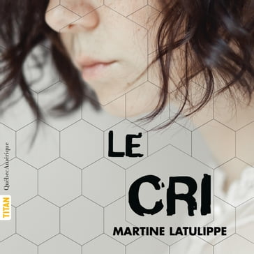 Le Cri - Martine Latulippe