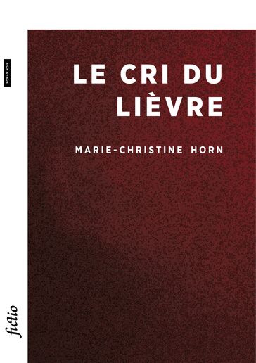 Le Cri du lièvre - Marie-Christine Horn