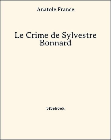 Le Crime de Sylvestre Bonnard - Anatole France