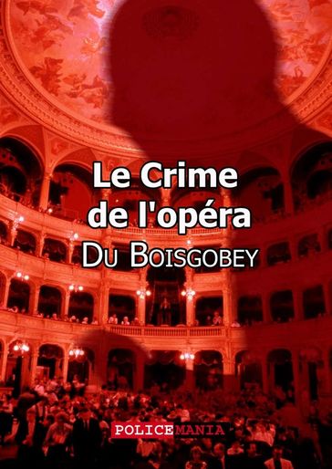 Le Crime de l'opéra - Fortuné du Boisgobey