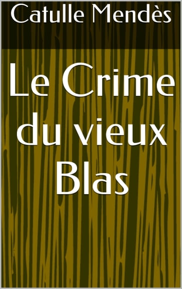 Le Crime du vieux Blas - Catulle Mendès