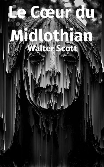 Le Cœur du Midlothian - Walter Scott