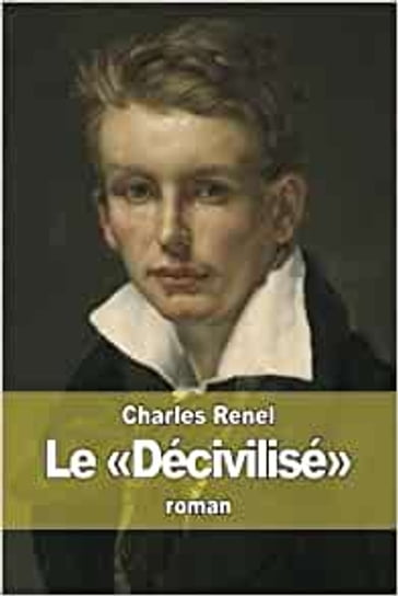 Le «Décivilisé» - Charles Renel