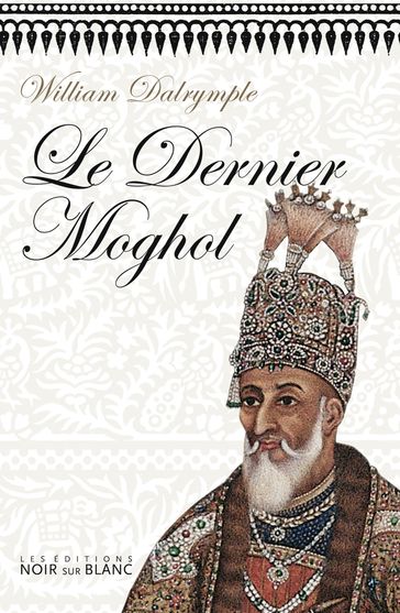 Le Dernier Moghol - William Dalrymple