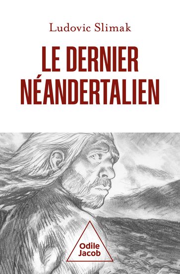 Le Dernier Néandertalien - Ludovic Slimak
