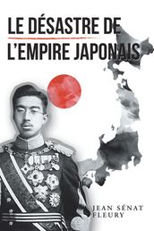 Le Désastre De L Empire Japonais