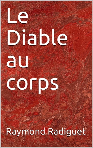 Le Diable au corps - Raymond Radiguet