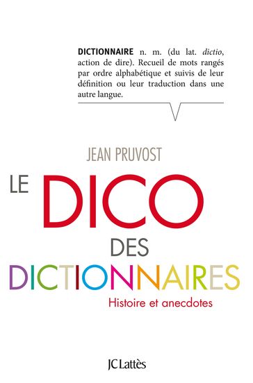 Le Dico des dictionnaires - Jean Pruvost