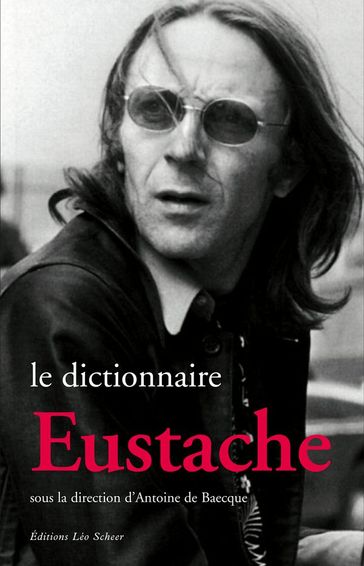 Le Dictionnaire Eustache - Antoine De Baecque