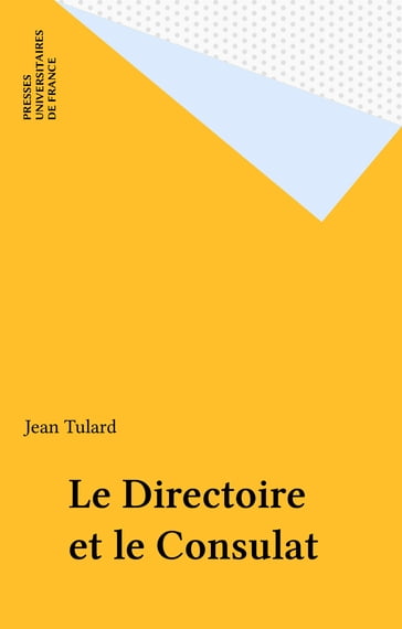 Le Directoire et le Consulat - Jean Tulard