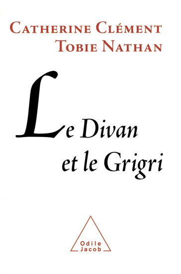 Le Divan et le Grigri - Catherine Clément - Nathan Tobie