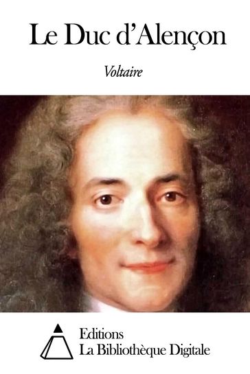 Le Duc d'Alençon - Voltaire
