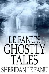 Le Fanu s Ghostly Tales