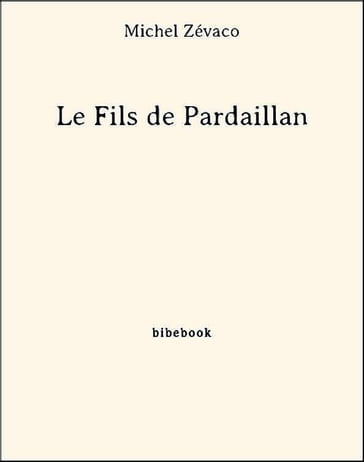 Le Fils de Pardaillan - Michel Zévaco