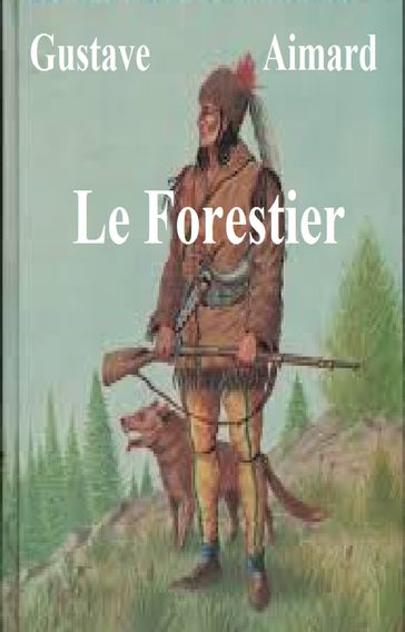 Le Forestier - Gustave Aimard