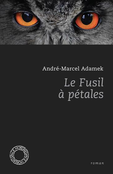 Le Fusil à pétales - André-Marcel Adamek