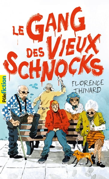 Le Gang des Vieux Schnocks - Florence Thinard