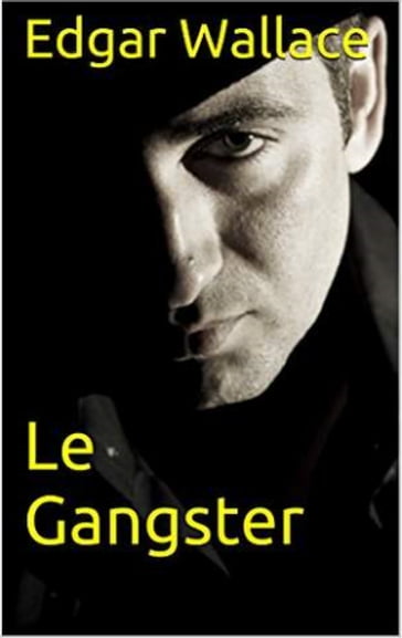 Le Gangster - Edgar Wallace
