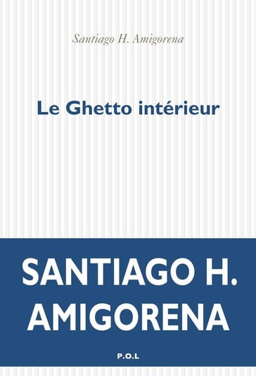 Le Ghetto intérieur - Santiago H. Amigorena