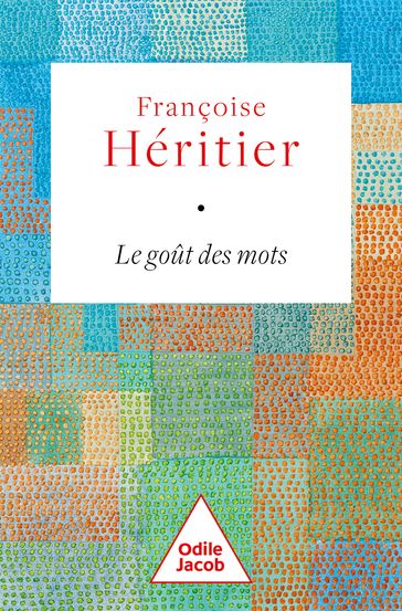 Le Goût des mots - Françoise Héritier