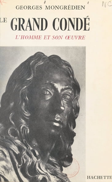 Le Grand Condé - Charles Kunstler - Georges Mongrédien