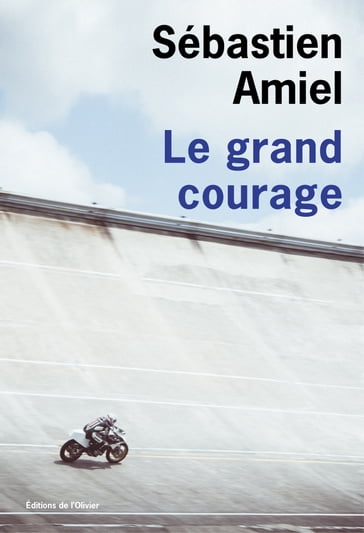Le Grand Courage - Sébastien Amiel