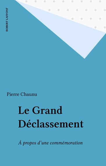 Le Grand Déclassement - Pierre Chaunu
