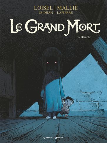 Le Grand Mort - Tome 03 - Régis Loisel - Jean-Blaise Djian - Vincent Mallié - François Lapierre