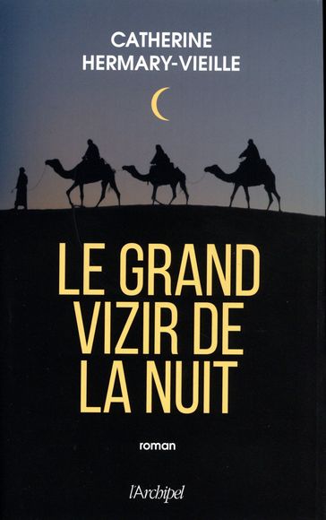 Le Grand Vizir de la nuit - Catherine Hermary-Vieille