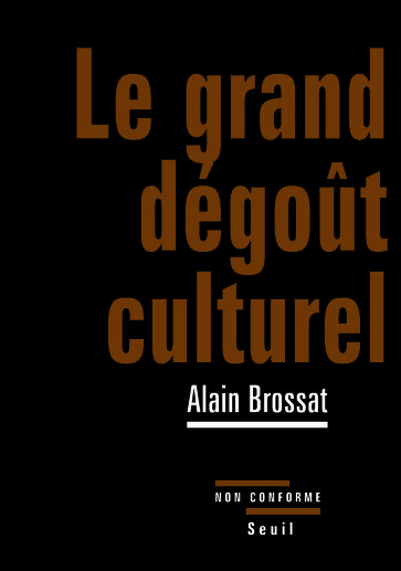 Le Grand dégoût culturel - Alain Brossat