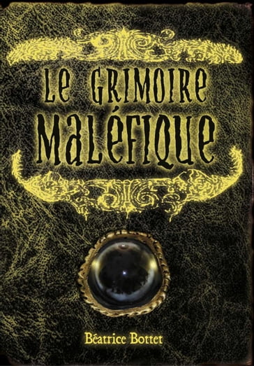 Le Grimoire maléfique - Béatrice Bottet