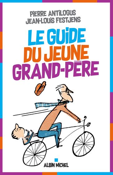 Le Guide du jeune grand-père - Jean-Louis Festjens - Pierre Antilogus