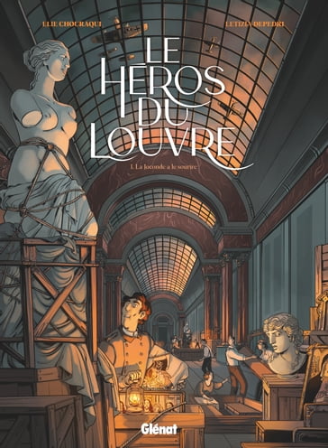 Le Héros du Louvre - Tome 01 - Elie Chouraqui - Letizia Depedri