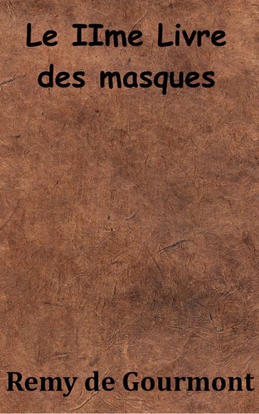 Le IIme Livre des masques - Remy de Gourmont