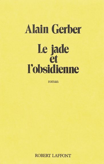 Le Jade et l'obsidienne - Alain Gerber