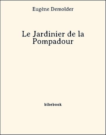 Le Jardinier de la Pompadour - Eugène Demolder