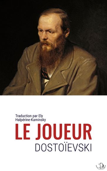 Le Joueur - Fedor Michajlovic Dostoevskij - Traduction par Ely Halpérine-Kaminsky