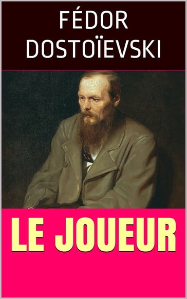 Le Joueur - Fedor Michajlovic Dostoevskij