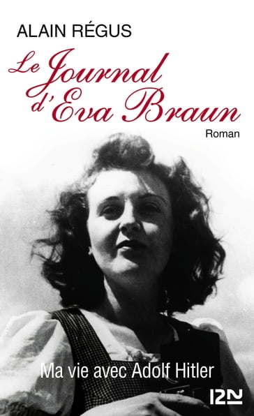 Le Journal d'Eva Braun - Alain REGUS