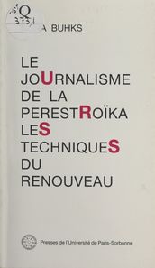 Le Journalisme de la Pérestroika : Les Techniques du renouveau