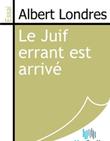 Le Juif errant est arrivé - Albert Londres